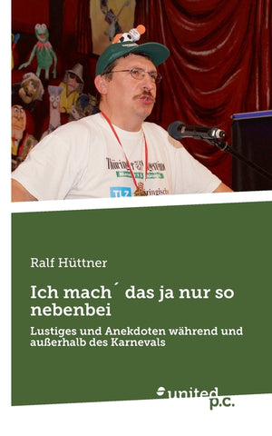 Ich mach´ das ja nur so nebenbei: Lustiges und Anekdoten während und außerhalb des Karnevals