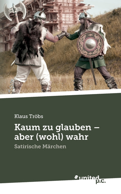 Kaum zu glauben - aber (wohl) wahr: Satirische Märchen
