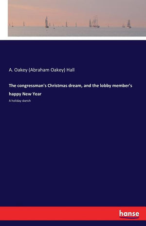 The congressman's Christmas dream, and the lobby member's happy New Year: A holiday sketch