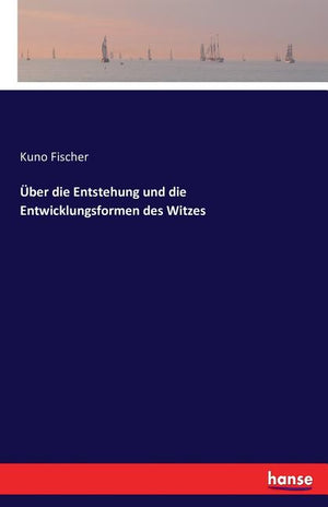 Über die Entstehung und die Entwicklungsformen des Witzes