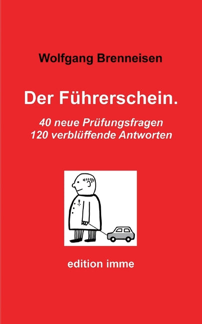 Der Führerschein.: 40 neue Prüfungsfragen, 120 verblüffende Antworten