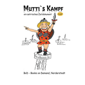 Mutti's Kampf: Ein satirisches Zeitdokument