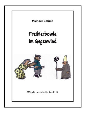 Freibierbowle im Gegenwind: Wirklicher als die Realität