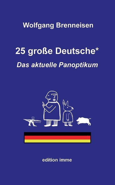 25 große Deutsche*: Das aktuelle Panoptikum