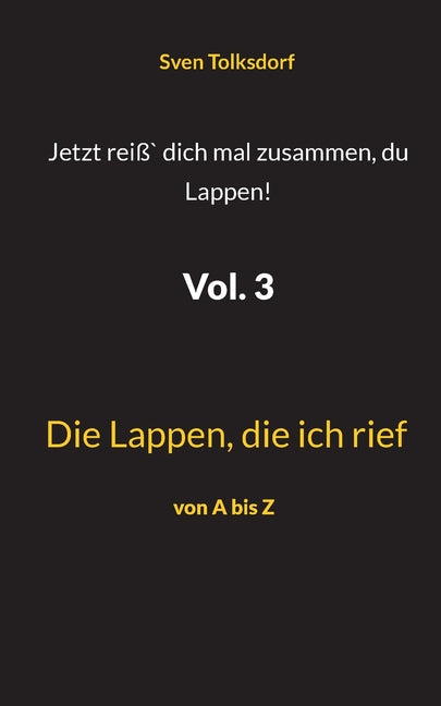Jetzt reiß` dich mal zusammen, du Lappen! Vol. 3: Die Lappen, die ich rief