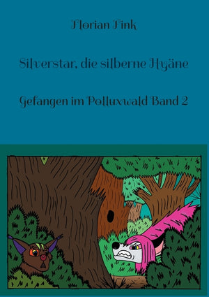 Silverstar, die silberne Hyäne: Gefangen im Polluxwald Band 2