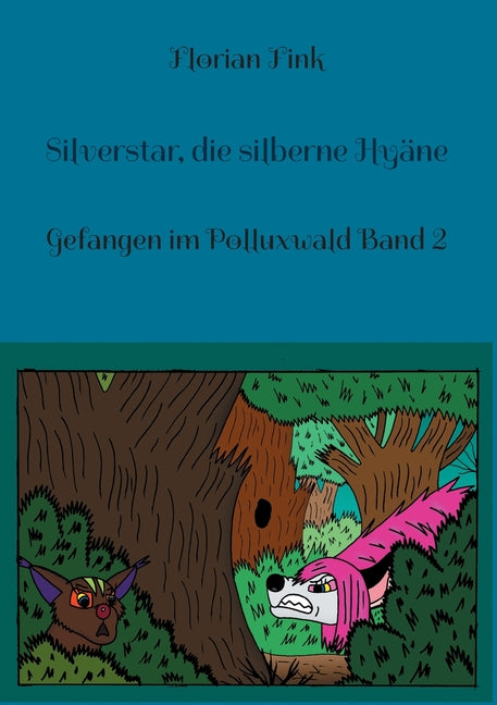 Silverstar, die silberne Hyäne: Gefangen im Polluxwald Band 2