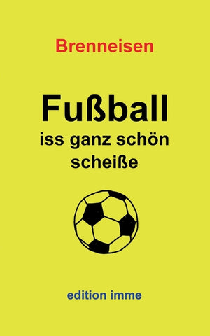 Fußball iss ganz schön scheiße