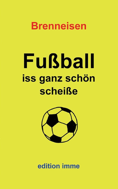 Fußball iss ganz schön scheiße
