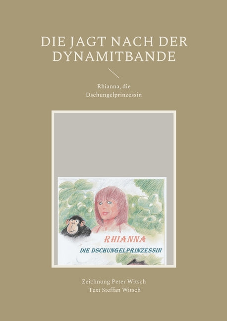 Die Jagt nach der Dynamitbande: Rhianna, die Dschungelprinzessin