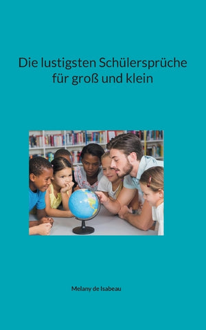 Die lustigsten Schülersprüche für groß und klein