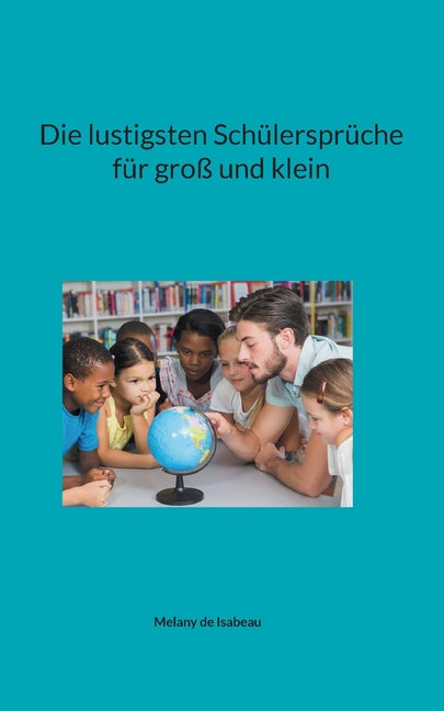 Die lustigsten Schülersprüche für groß und klein
