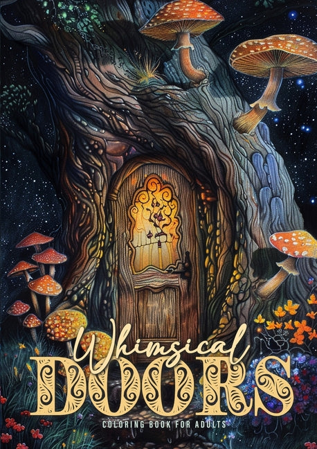 Whimsical Doors Coloring Book for Adults: Whimsical Houses Coloring Book Magical Coloring Book for Adults 52 p