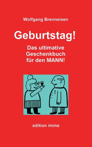 Geburtstag!: Das ultimative Geschenkbuch für den Mann!