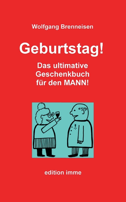 Geburtstag!: Das ultimative Geschenkbuch für den Mann!