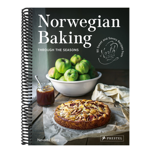 Norwegian Baking Through the Seasons: 90 Sweet and Savoury Recipes from North Wild Kitchen