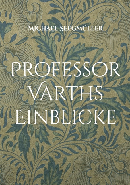 Professor Varths Einblicke: Drei weitere Geschichten von Professor Varth