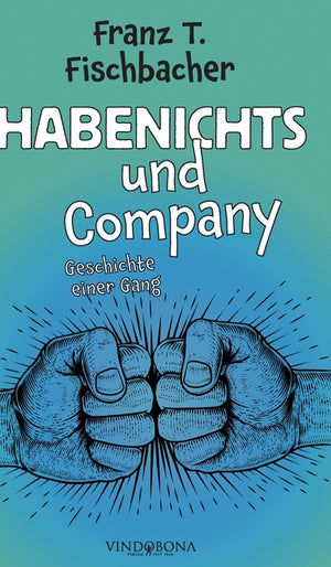 Habenichts und Company: Geschichte einer Gang