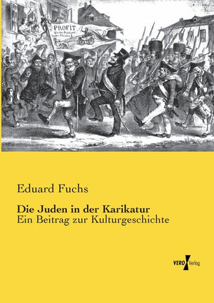 Die Juden in der Karikatur: Ein Beitrag zur Kulturgeschichte