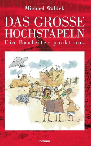 Das große Hochstapeln: Ein Bauleiter packt aus