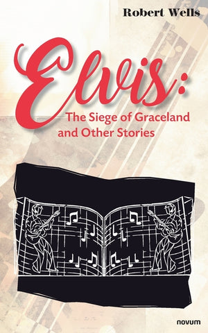 Elvis: The Siege of Graceland and Other Stories