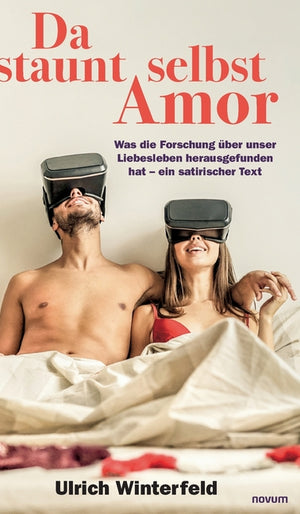 Da staunt selbst Amor: Was die Forschung über unser Liebesleben herausgefunden hat - ein satirischer Text