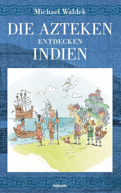 Die Azteken entdecken Indien