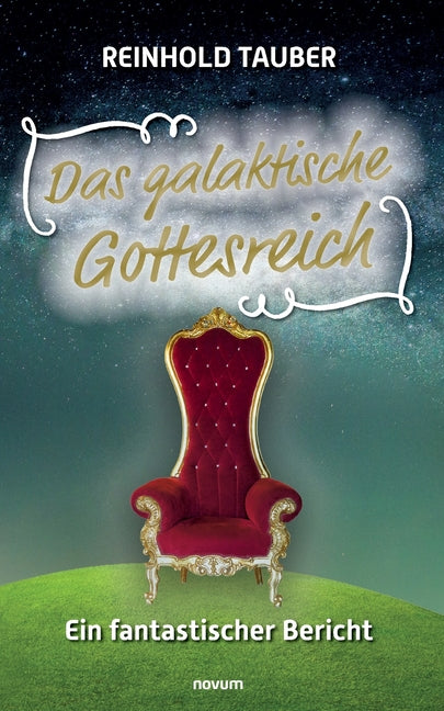 Das galaktische Gottesreich: Ein fantastischer Bericht