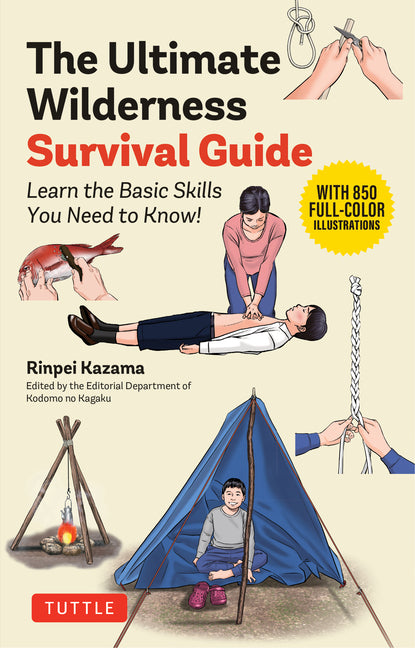 The Ultimate Wilderness Survival Guide: Learn Basic Skills You Need to Know!