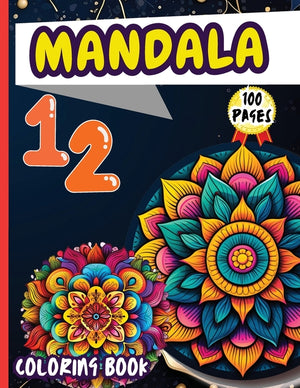 Mandala 12 Coloring Book: Stress Relieving Mandala Designs for Adults Relaxation