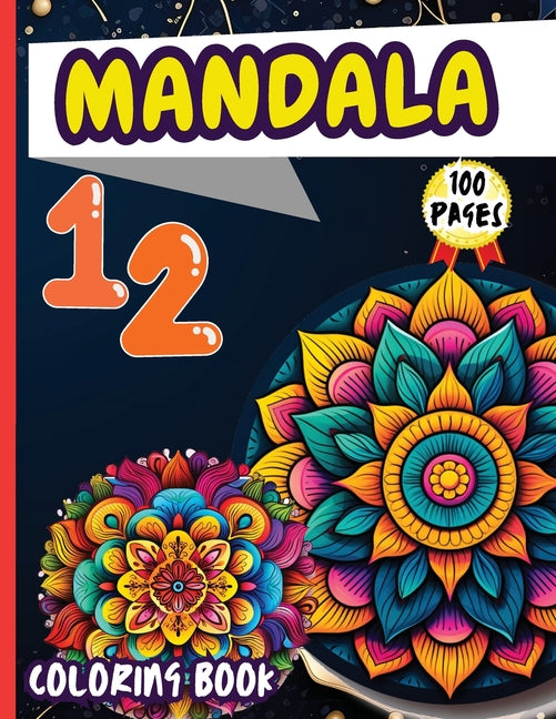 Mandala 12 Coloring Book: Stress Relieving Mandala Designs for Adults Relaxation