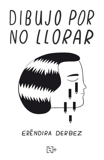 Dibujo Por No Llorar / I Draw So as Not to Cry