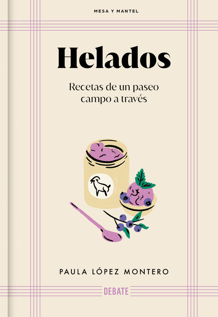 Helados: Recetas de Un Paseo Campo a Través / Ice Cream: Recipes from a Walk Through the Countryside