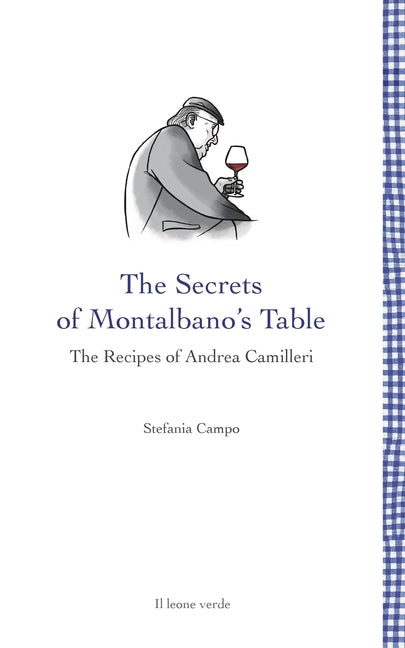 The secrets of Montalbano's table: The recipes of Andrea Camilleri