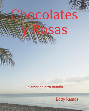 Chocolates y Rosas: Un amor de otro mundo...