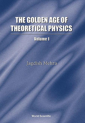 Golden Age of Theoretical Physics, the (Boxed Set of 2 Volumes) (1ST ed.)