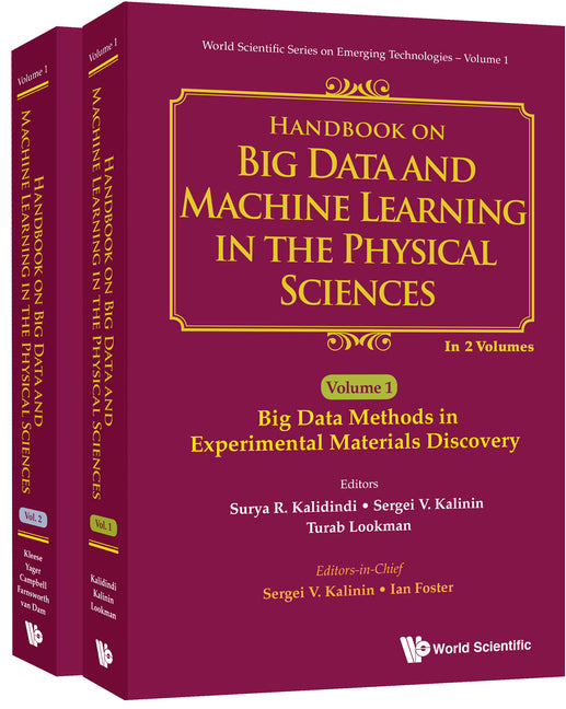 Handbook on Big Data and Machine Learning in the Physical Sciences (in 2 Volumes) (World Scientific Emerging Technologies: Avram Bar-Cohen Memorial #1)
