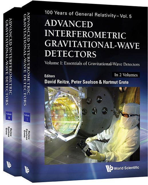 Advanced Interferometric Gravitational-Wave Detectors (in 2 Volumes) (100 Years of General Relativity #5)