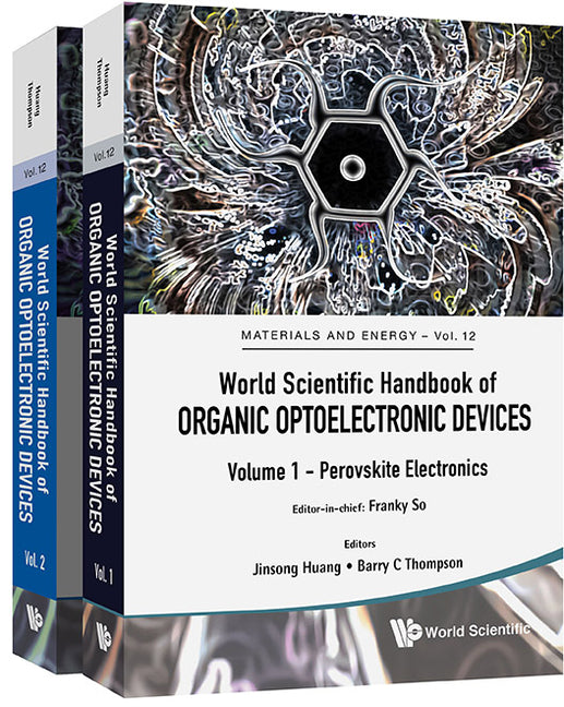 World Scientific Handbook of Organic Optoelectronic Devices (Volumes 1 & 2) (Materials and Energy #12)