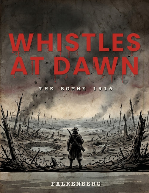 Whistles at Dawn: The Somme 1916