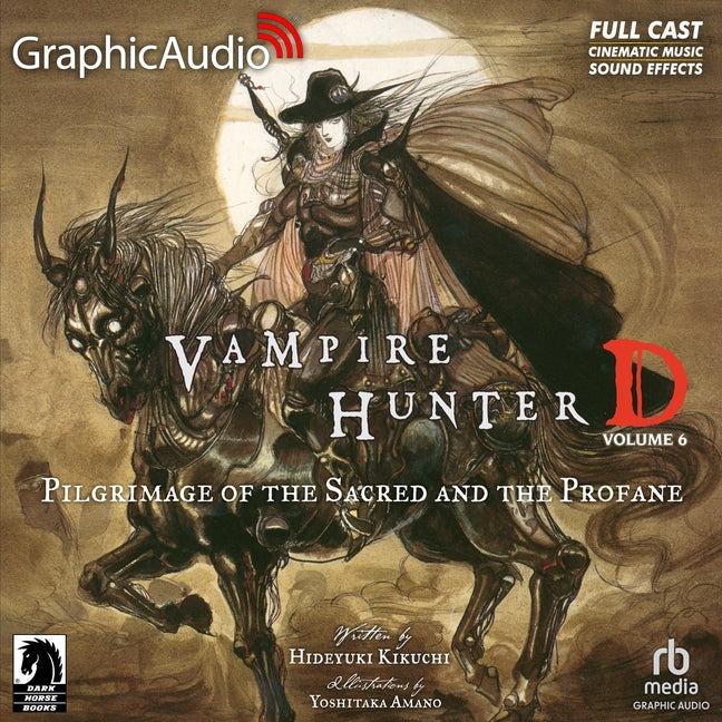 Vampire Hunter D: Volume 6 - Pilgrimage of the Sacred and the Profane [Dramatized Adaptation]: Vampire Hunter D 6 (Adapted)
