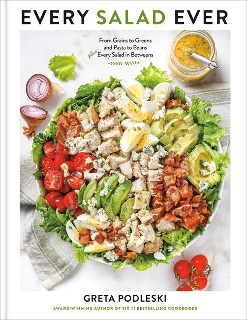Every Salad Ever: From Grains to Greens and Pasta to Beans Plus Every Salad in Betweens