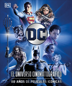 DC: El Universo Cinematografico (DC Cinematic Universe): 80 Anos de Peliculas Iconicas