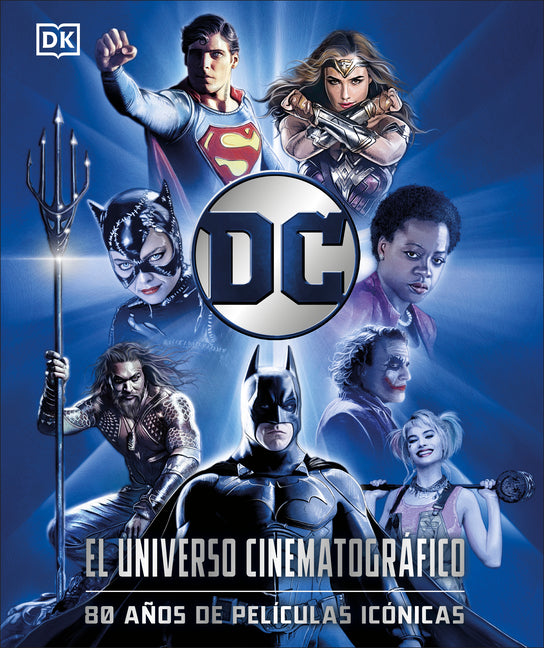 DC: El Universo Cinematografico (DC Cinematic Universe): 80 Anos de Peliculas Iconicas