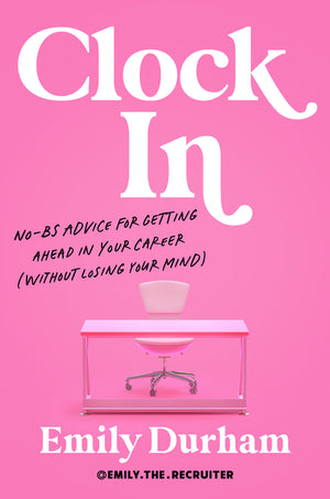 Clock in: No-Bs Advice for Getting Ahead in Your Career (Without Losing Your Mind)