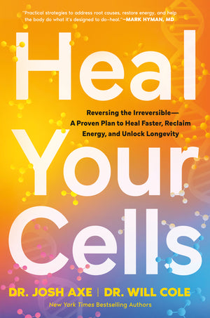 Heal Your Cells: Reversingâ Theâ Irreversible--A Proven Plan to Heal Faster, Reclaim Energy, and Unlock Longevity