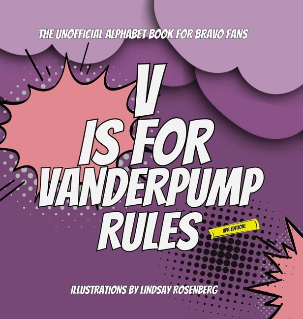 V Is for Vanderpump Rules: The Unofficial Alphabet Book for Bravo Fans (Vpr)