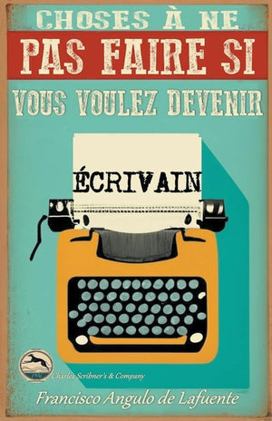 Choses à ne pas Faire si Vous Voulez Devenir Écrivain