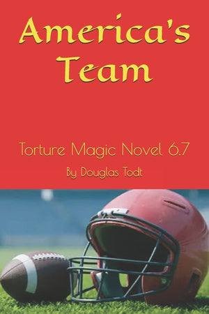 America's Team: Torture Magic Novel 6.7