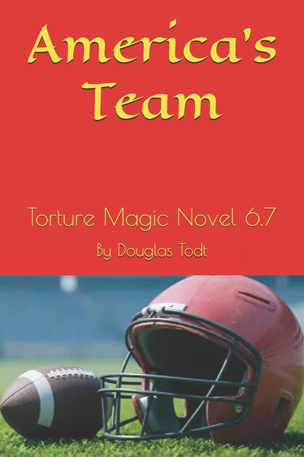 America's Team: Torture Magic Novel 6.7